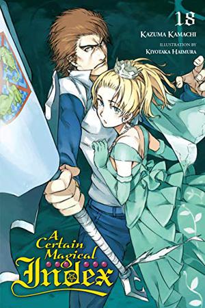 A Certain Magical Index, Vol. 18 (とある魔術の禁書目録 [Toaru Majutsu no Index Light Novel] #18)