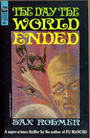 The Day the World Ended by Sax Rohmer