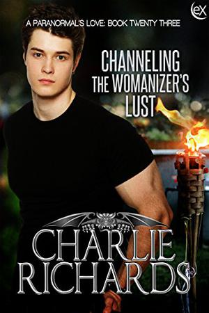 Channeling the Womanizer's Lust (A Paranormal's Love #23)