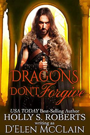 Dragons Don't Forgive by D'Elen McClain