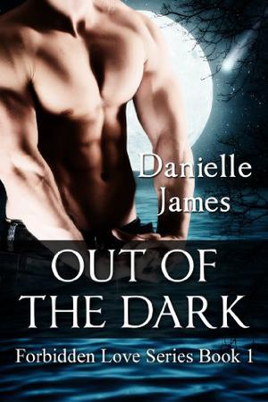 Out of the Dark (Forbidden Love #1)
