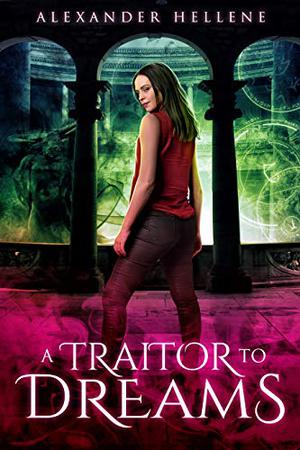A Traitor to Dreams by Alexander Hellene, L. Jagi Lamplighter
