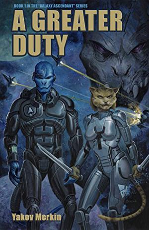 A Greater Duty  (Galaxy Ascendant Book 1) by Yakov Merkin