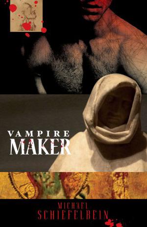 Vampire Maker by Michael Schiefelbein