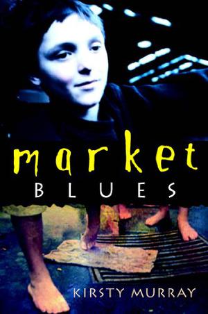 Market Blues by Kirsty Murray