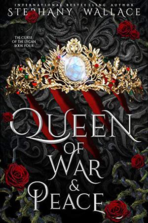 Queen of War & Peace by Stephany Wallace
