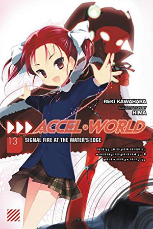 Accel World, Vol. 13 (light novel): Signal Fire at the Water's Edge (アクセル・ワールド / Accel World Light Novels #13)