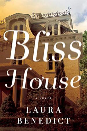 Bliss House by Laura Benedict