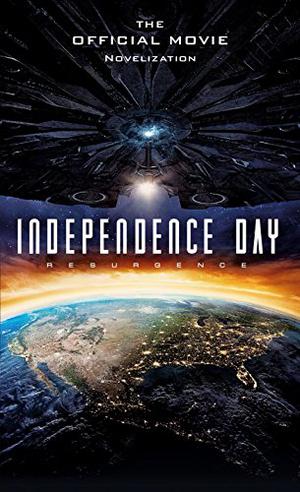 Independence Day: Resurgence: The Official Movie Novelization (Independence Day #5)
