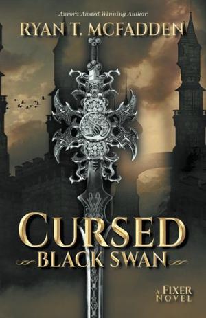 Cursed: Black Swan  (A Fixer, #1) by Ryan T. McFadden