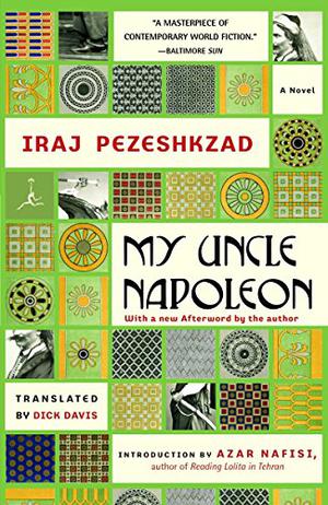 My Uncle Napoleon by Iraj Pezeshkzad, Azar Nafisi