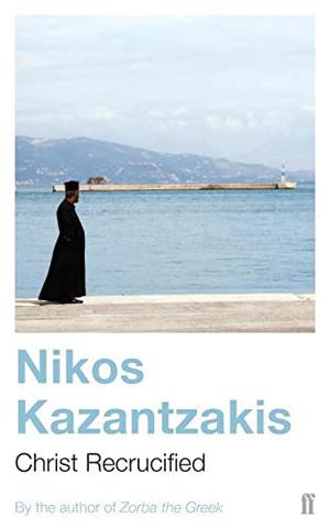 Christ Recrucified by Nikos Kazantzakis