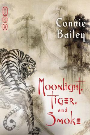 Moonlight, Tiger, and Smoke by Connie Bailey
