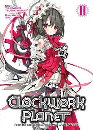 Clockwork Planet  (Light Novel) Vol. 2 by Yuu Kamiya, Tsubaki Himana