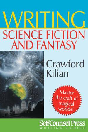 Writing Science Fiction & Fantasy  (Writing Series) by Crawford Kilian