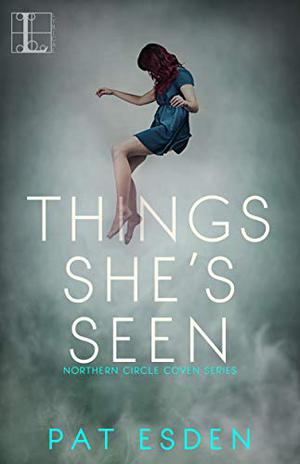 Things She's Seen (Northern Circle Coven #2)