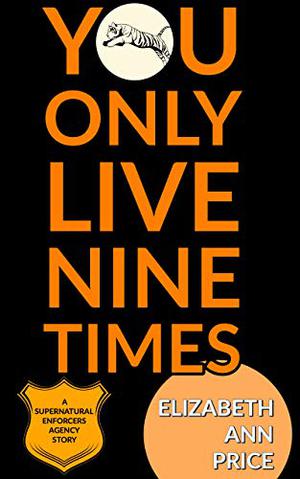 You Only Live Nine Times (Supernatural Enforcers Agency #3)