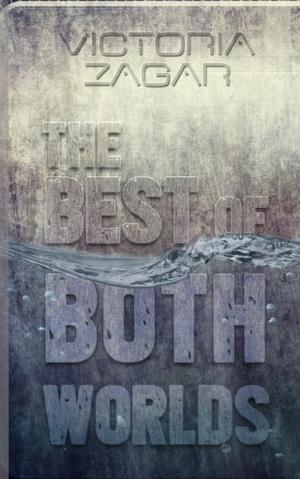 The Best of Both Worlds by Victoria Zagar