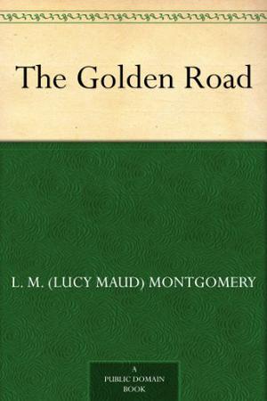 The Golden Road (The Story Girl #2)