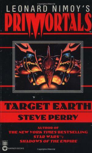 Leonard Nimoy's Primortals: Target Earth by Steve Perry, Leonard Nimoy