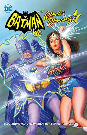 Batman '66 Meets Wonder Woman '77 by Marc Andreyko, Jeff Parker, David Hahn, Karl Kesel