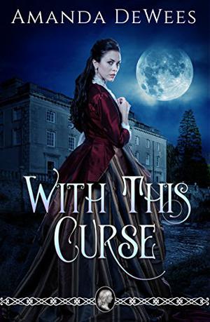 With This Curse by Amanda DeWees