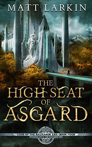 The High Seat of Asgard by Matt Larkin