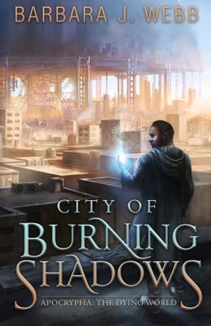 City of Burning Shadows by Barbara J. Webb