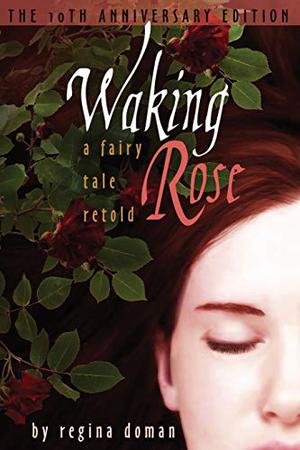 Waking Rose  (A Fairy Tale Retold #3) by Regina Doman
