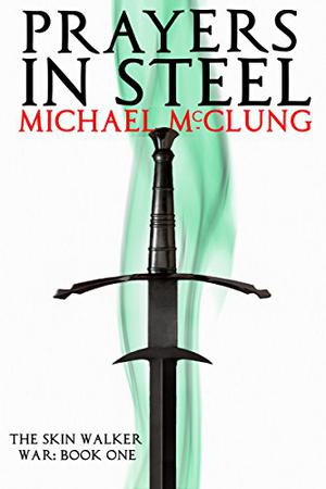 Prayers in Steel by Michael McClung