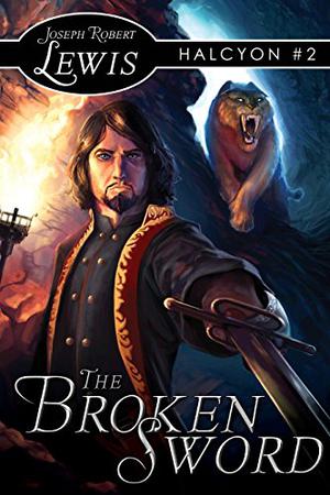 The Broken Sword: Halcyon by Joseph Robert Lewis