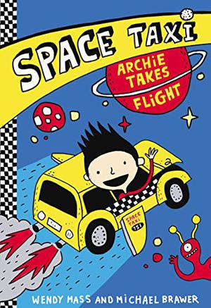 Space Taxi: Archie Takes Flight by Wendy Mass, Michael Brawer