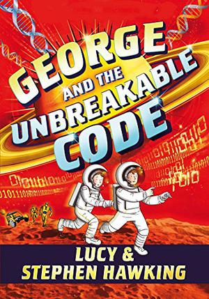 George and the Unbreakable Code by Lucy Hawking, Stephen W. Hawking