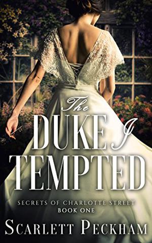 The Duke I Tempted (The Secrets of Charlotte Street #1)