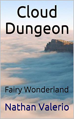 Cloud Dungeon: Fairy Wonderland by Nathan Valerio