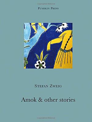 Amok and Other Stories by Stefan Zweig