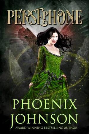 Persephone by Phoenix Johnson