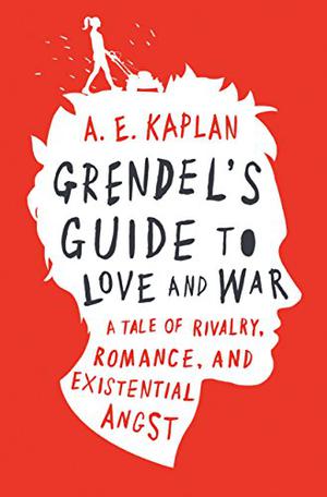 Grendel's Guide to Love and War by A.E. Kaplan, Ariel Kaplan