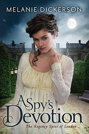 A Spy's Devotion by Melanie Dickerson