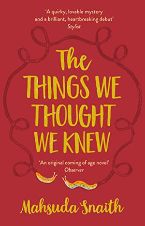 The Things We Thought We Knew by Mahsuda Snaith