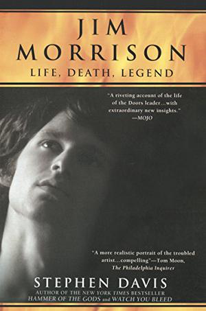 Jim Morrison: Life, Death, Legend by Stephen Davis, Paul Michael