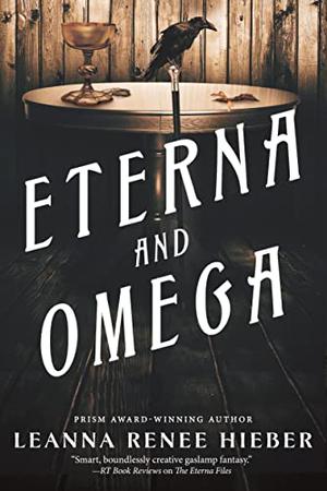 Eterna and Omega by Leanna Renee Hieber