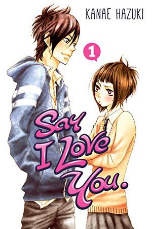 Say I Love You, Vol. 1 by Kanae Hazuki