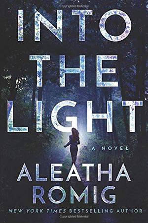 Into the Light by Aleatha Romig