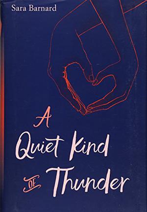 A Quiet Kind of Thunder by Sara Barnard
