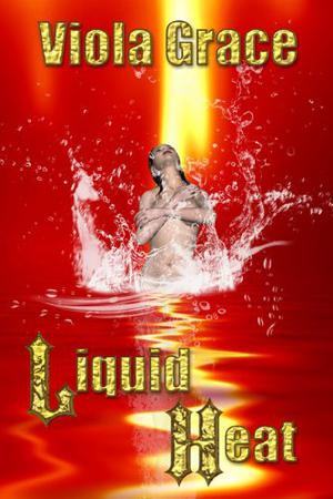 Liquid Heat by Viola Grace