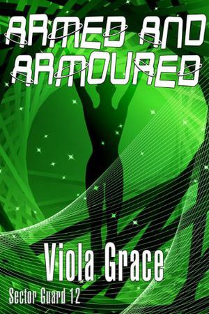 Armed And Armoured by Viola Grace
