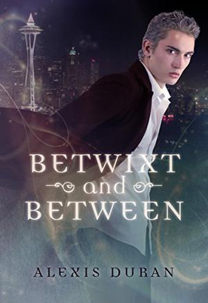Betwixt and Between by Alexis Duran