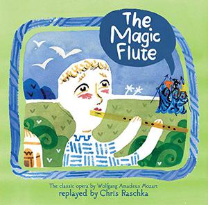 The Magic Flute by Chris Raschka