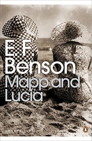 Mapp and Lucia by E.F. Benson